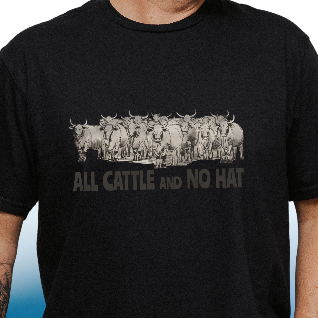 All Cattle and No Hat T-Shirt