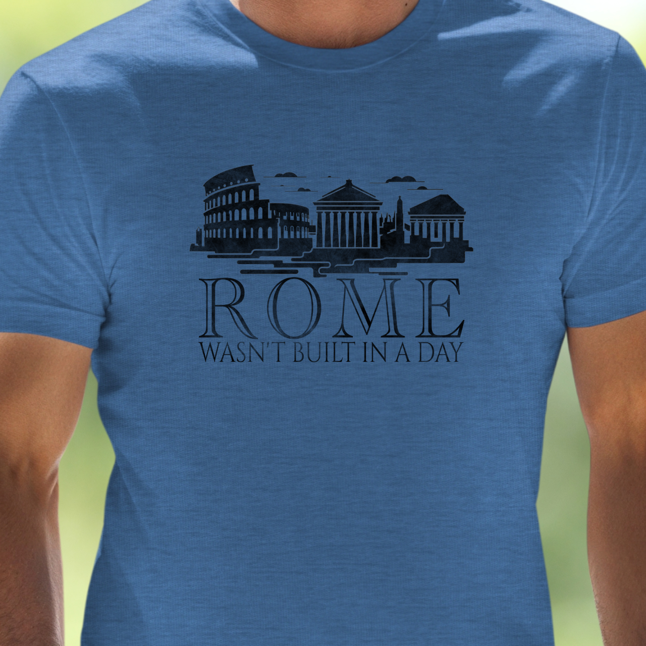 Rome Wasn't Built in a Day T-Shirt