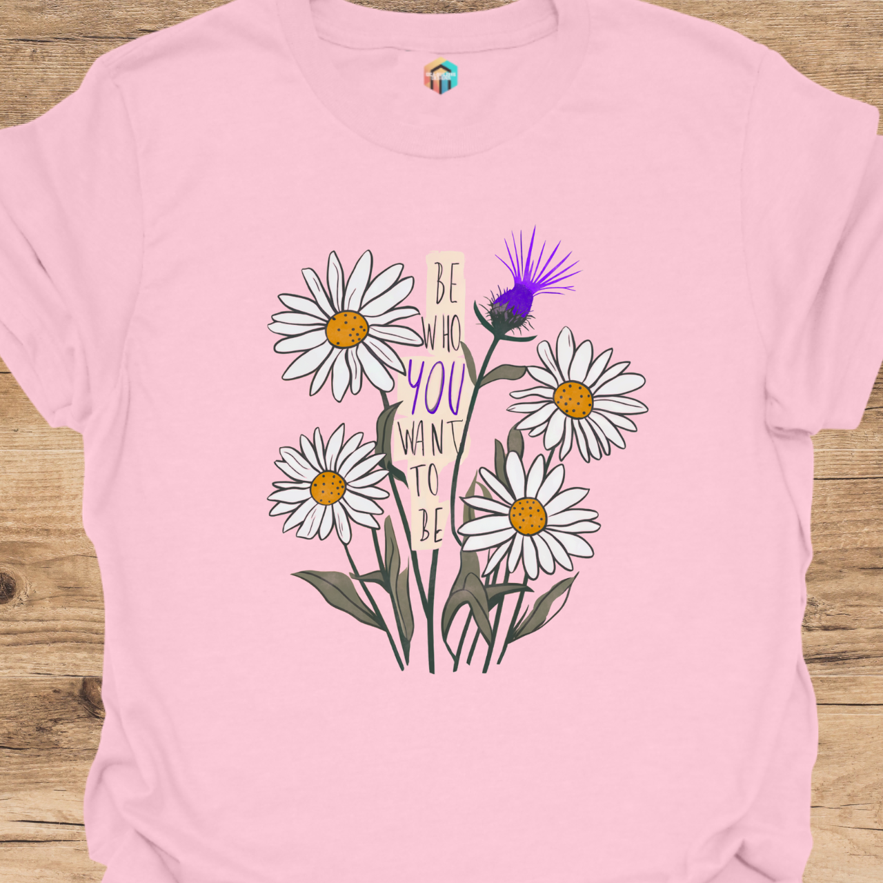 Be Who YOU Want to Be T-Shirt
