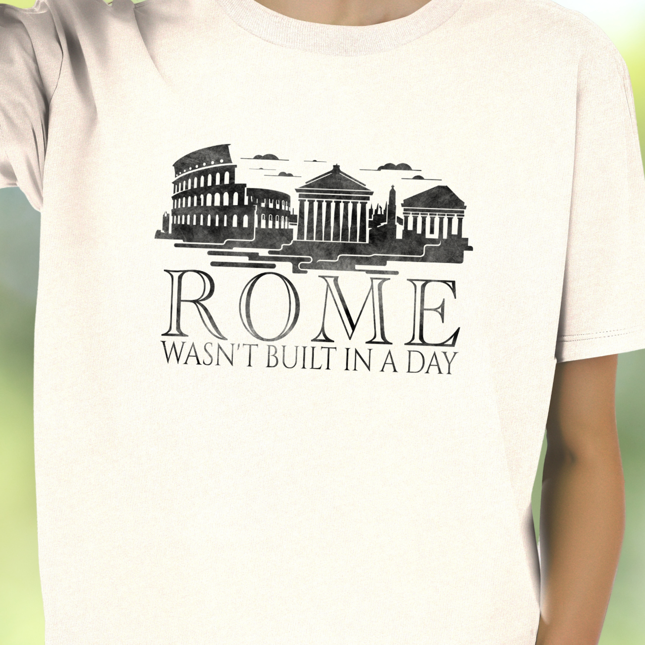 Rome Wasn't Built in a Day T-Shirt