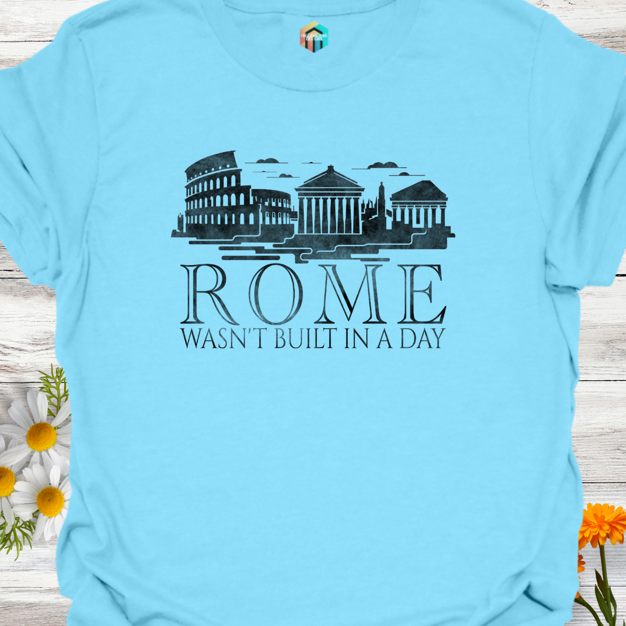 Rome Wasn't Built in a Day T-Shirt