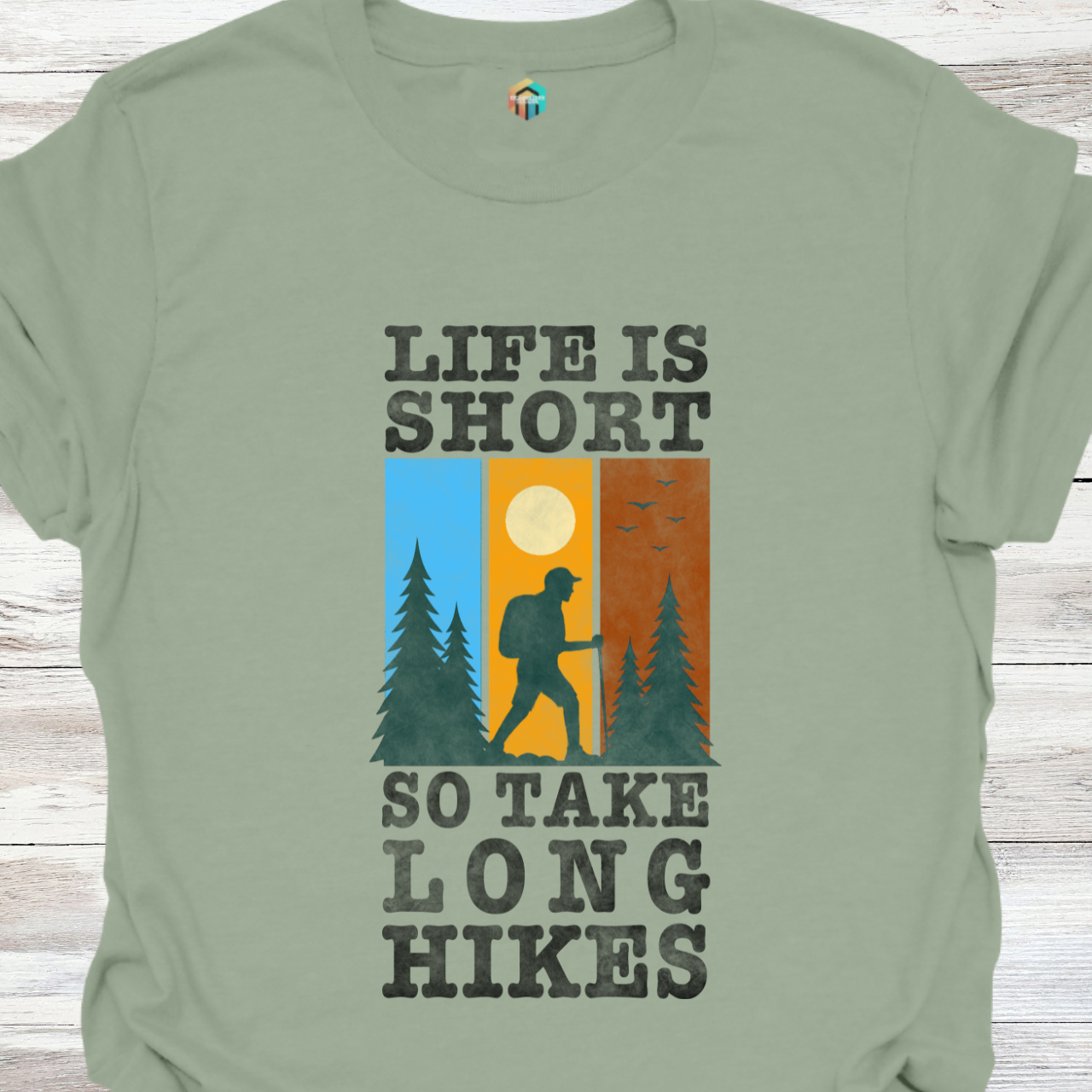 Life is Short So Take Long Hikes T-Shirt