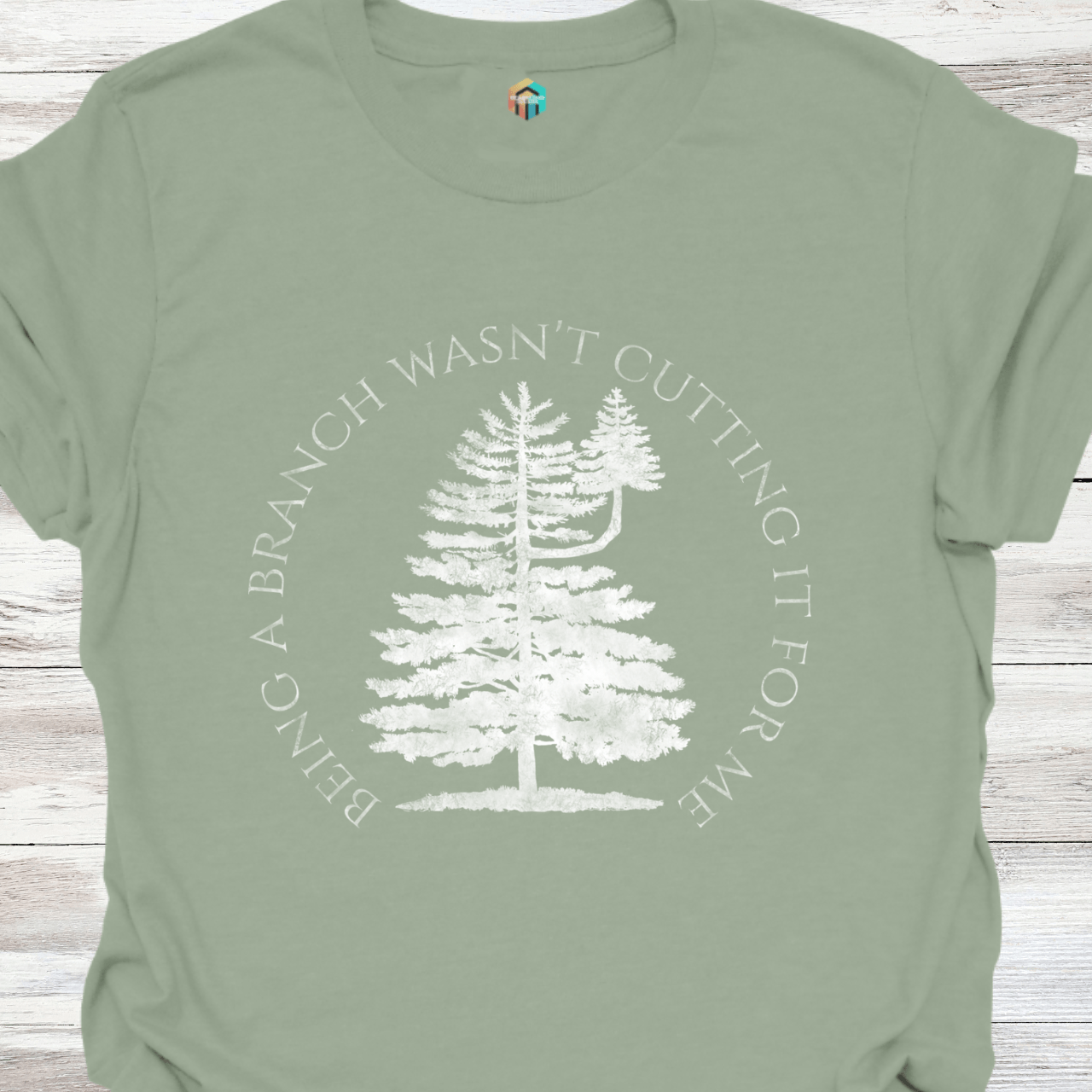 Being More Than a Branch T-Shirt