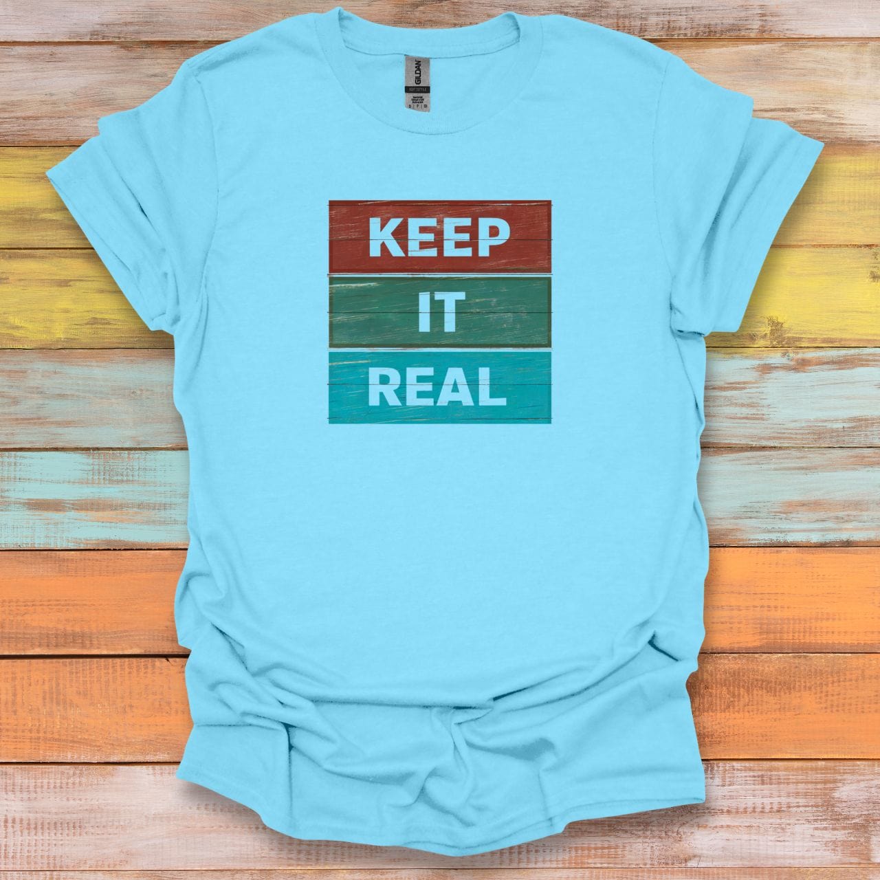 KEEP IT REAL T-Shirt