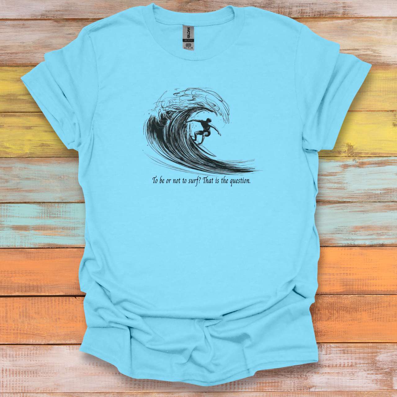 To Be or Not to Surf. That is the Question T-Shirt