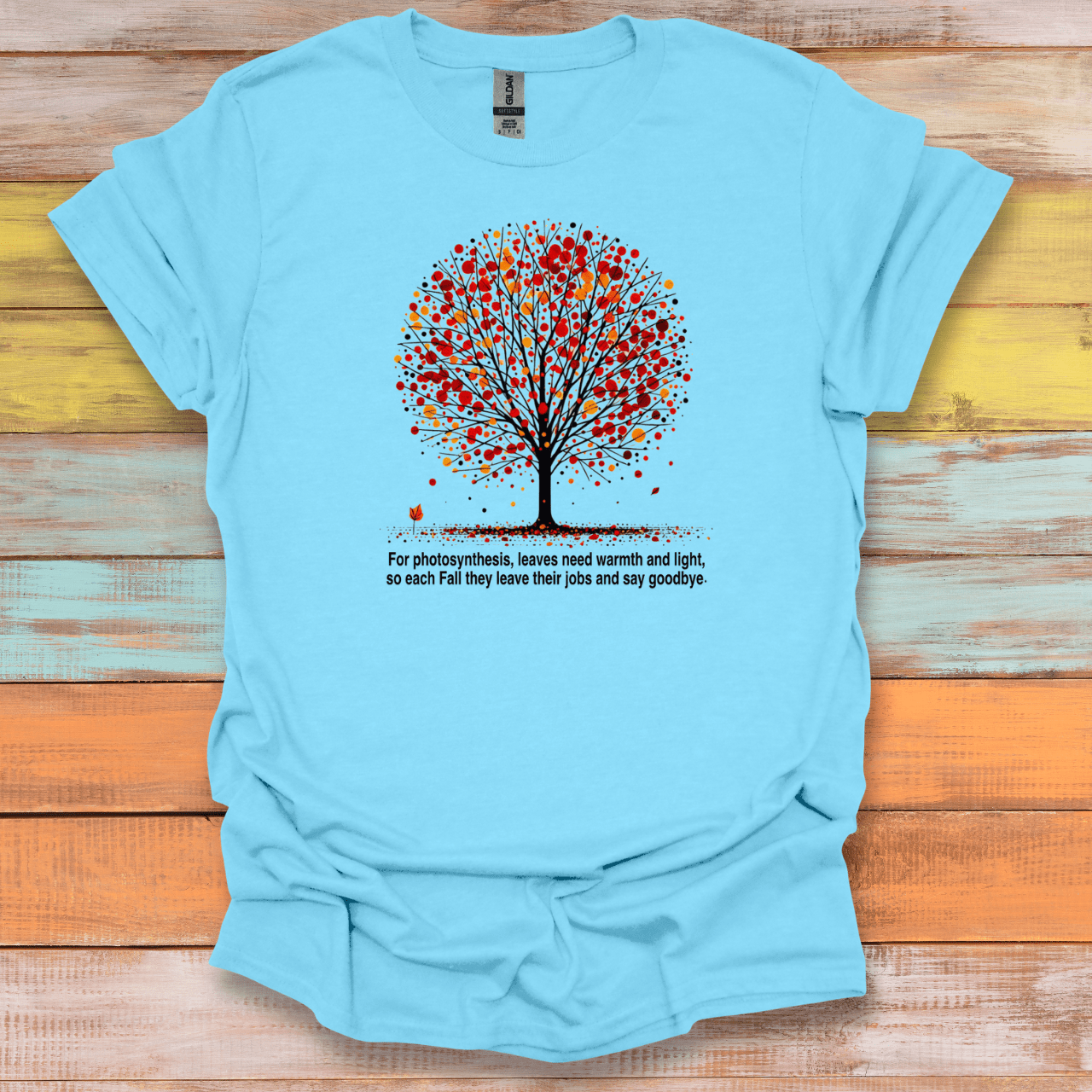 Why Trees Lose Their Leaves T-Shirt