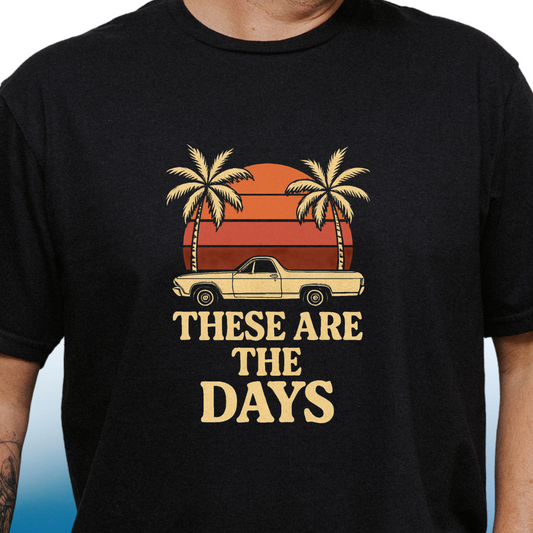 These Are the Days T-Shirt