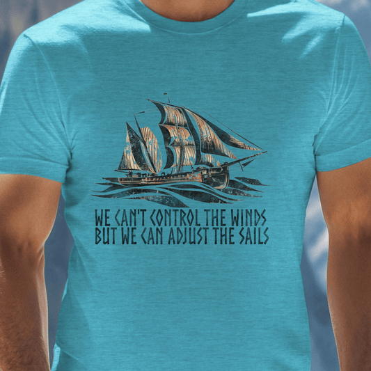 We Can Adjust the Sails T-Shirt