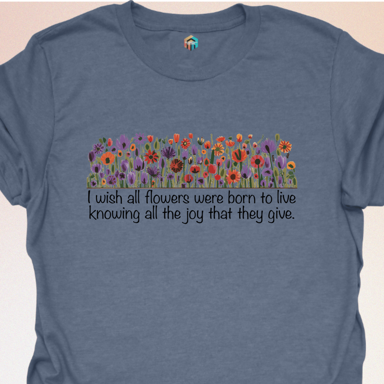 The Joy that Flowers Give T-Shirt