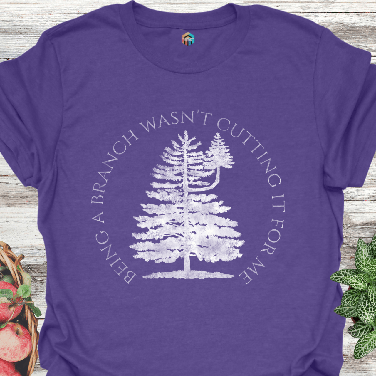 Being More Than a Branch T-Shirt