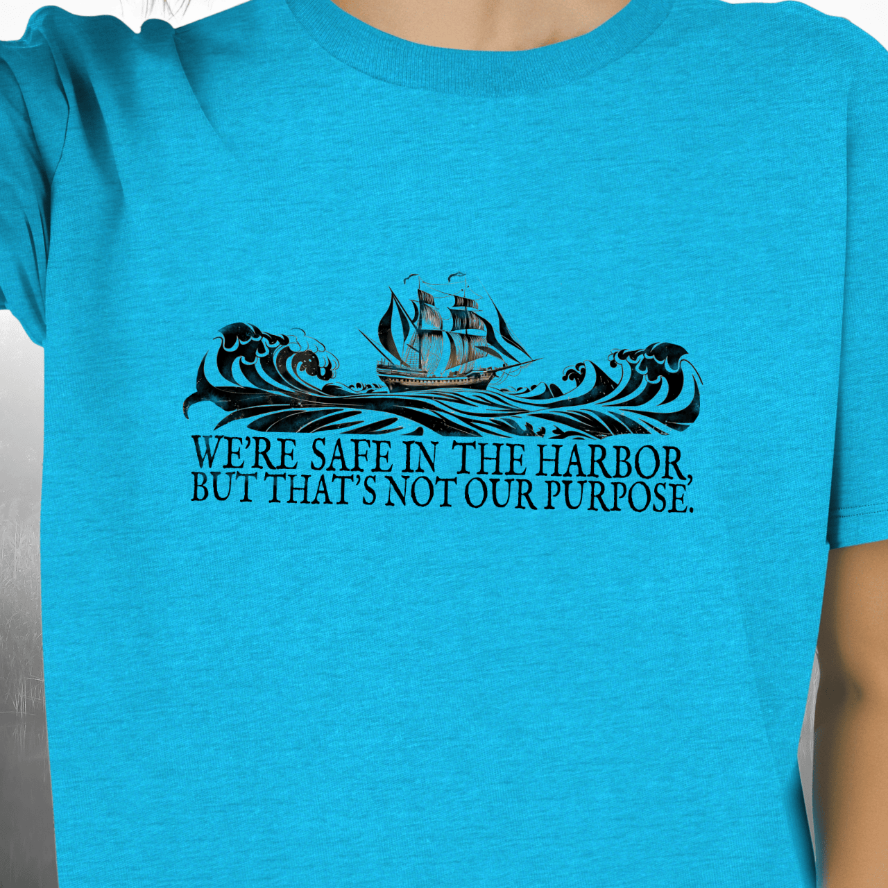 The Harbor is Not Our Purpose T-Shirt