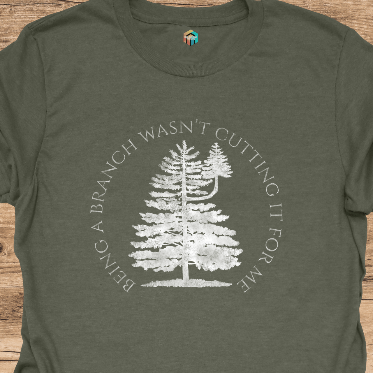 Being More Than a Branch T-Shirt