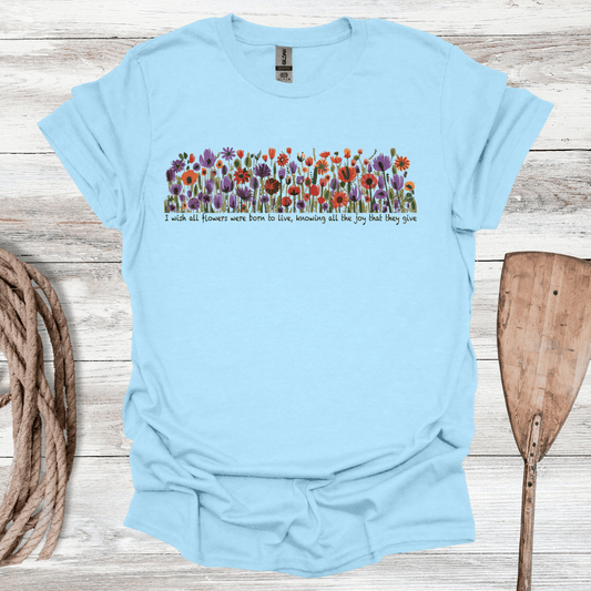 The Joy that Flowers Give T-Shirt