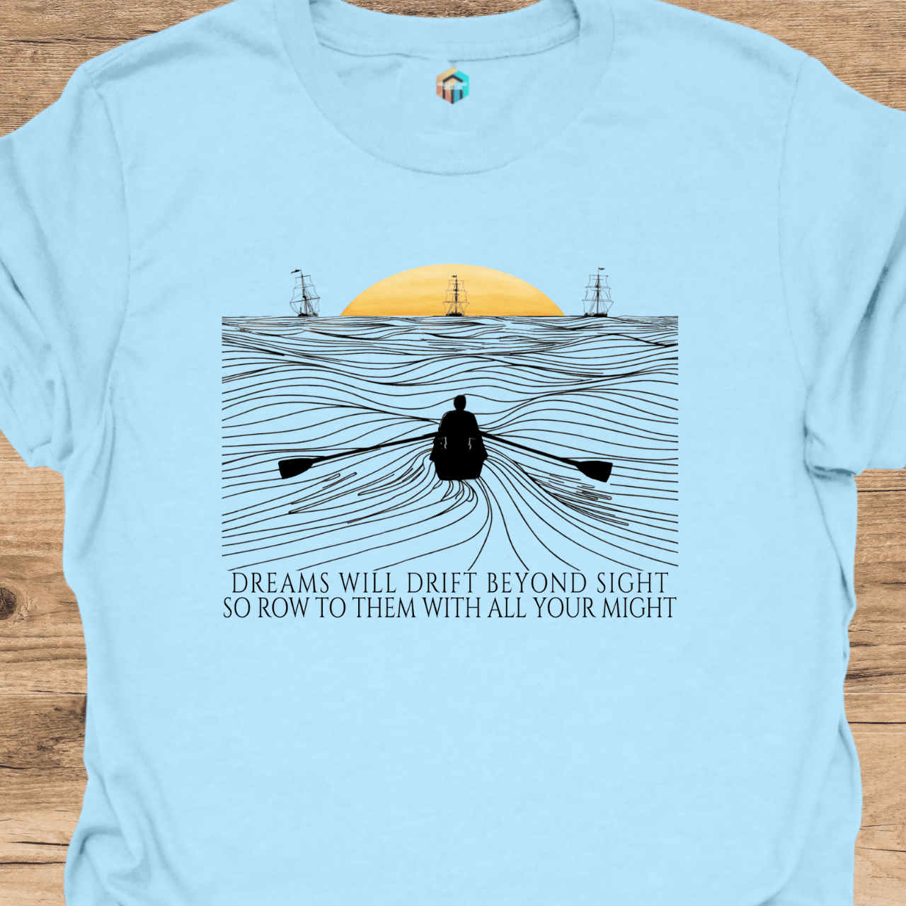 Row Out to Your Dreams T-Shirt