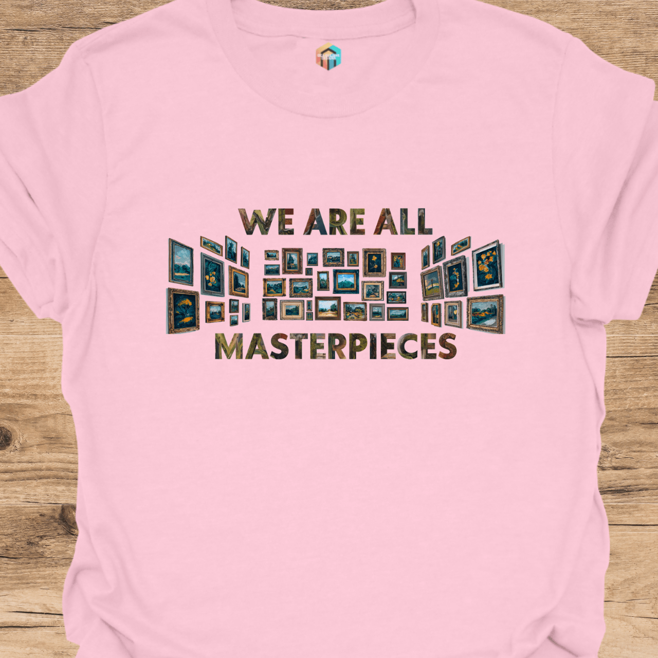 We Are All Masterpieces T-Shirt