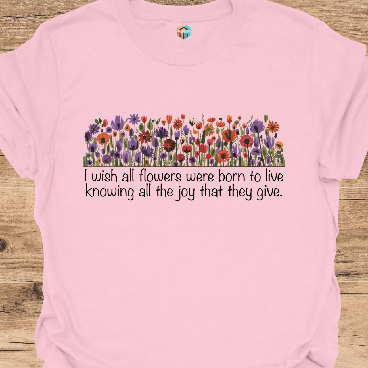 The Joy that Flowers Give T-Shirt