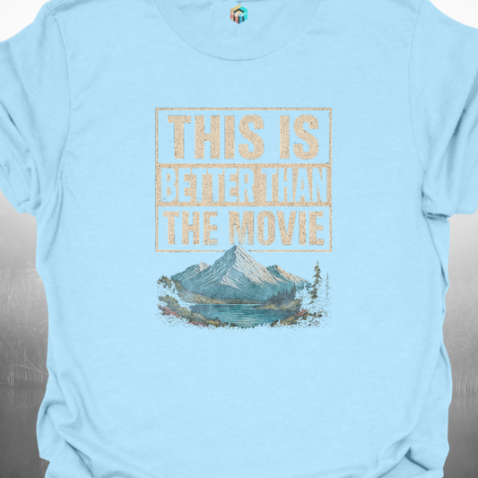 This is Better Than the Movie T-Shirt