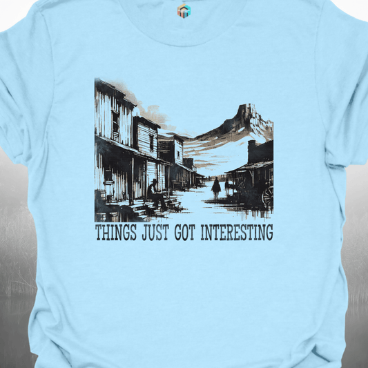 Things Just Got Interesting T-Shirt