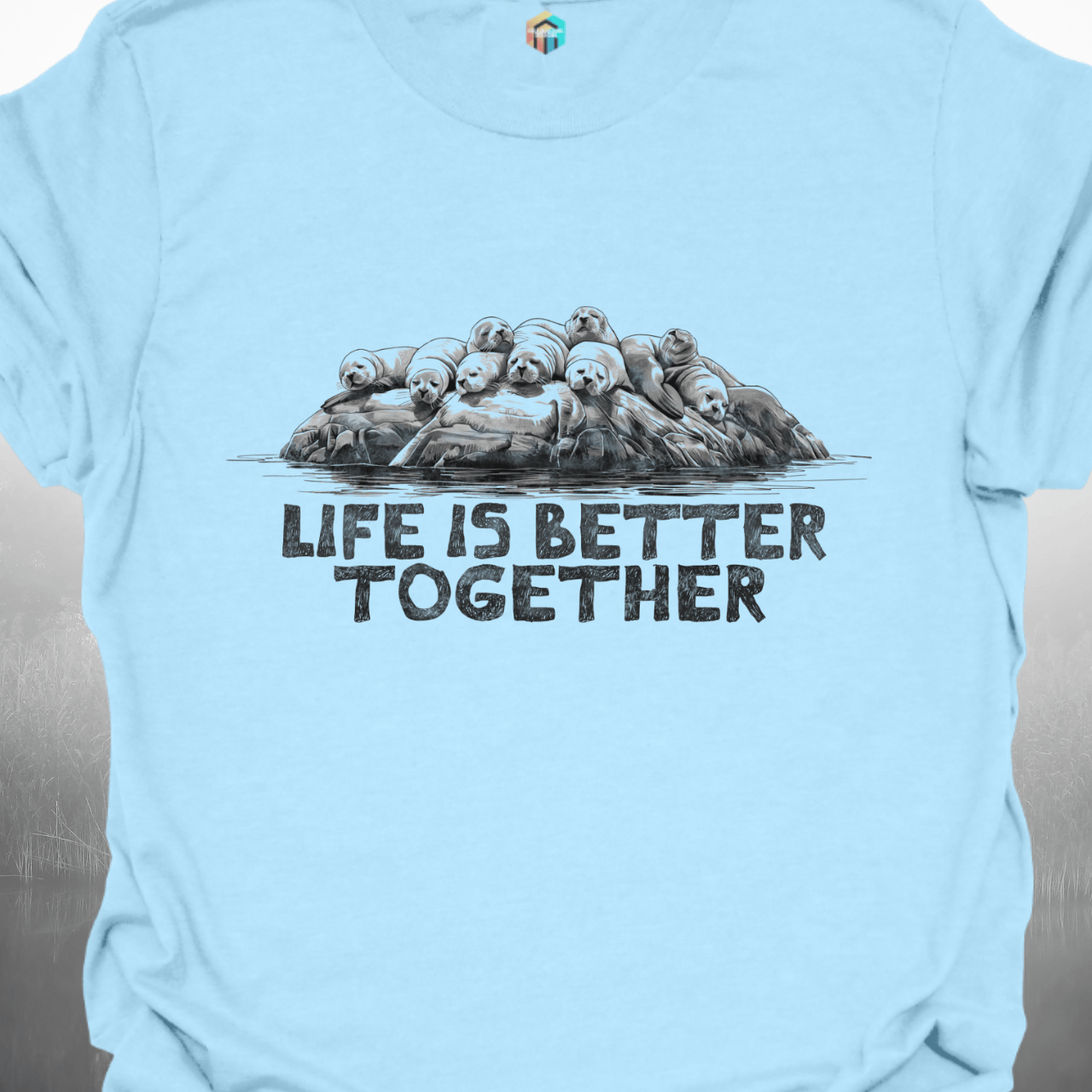 Life is Better Together Sea Lions T-Shirt