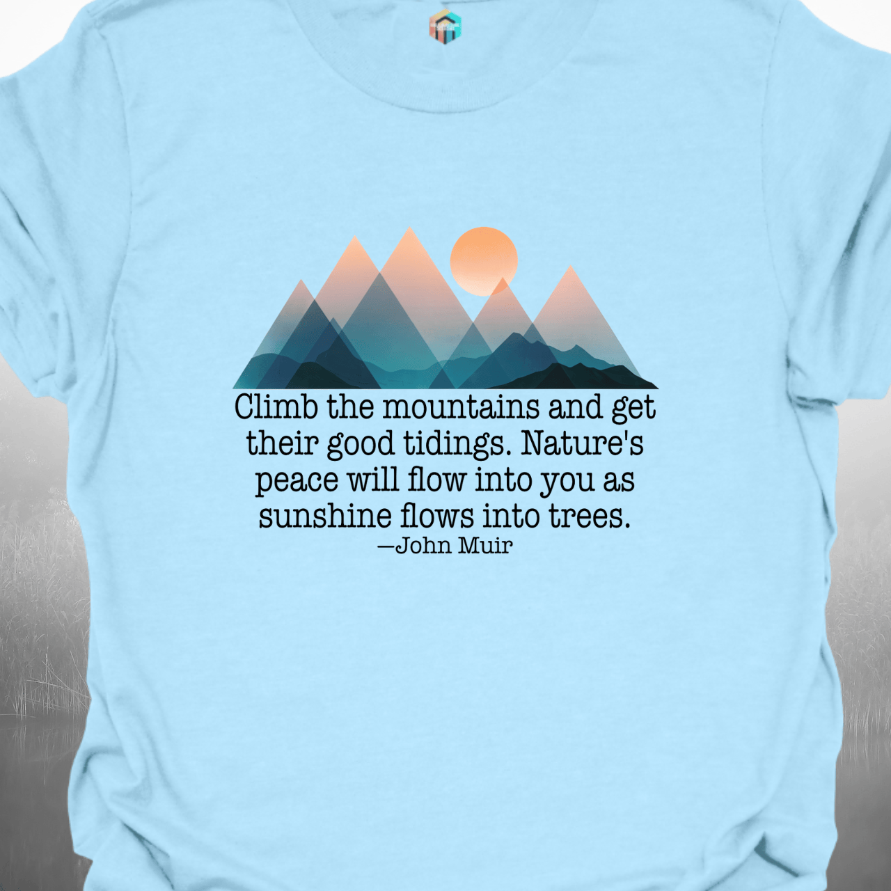 Climb the Mountains for Nature's Peace (Muir) T-Shirt