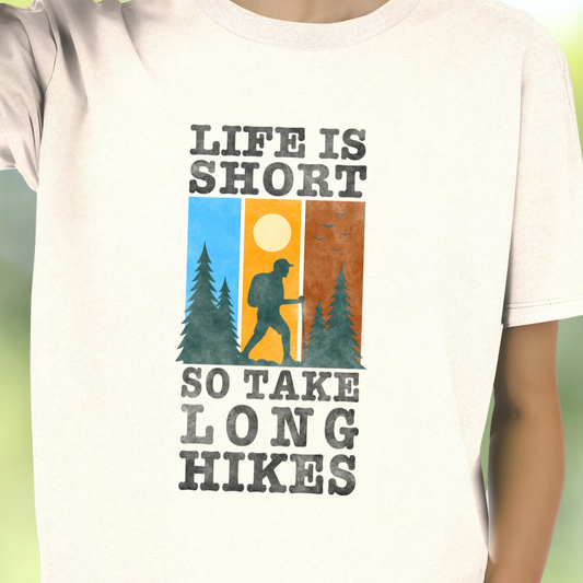 Life is Short So Take Long Hikes T-Shirt