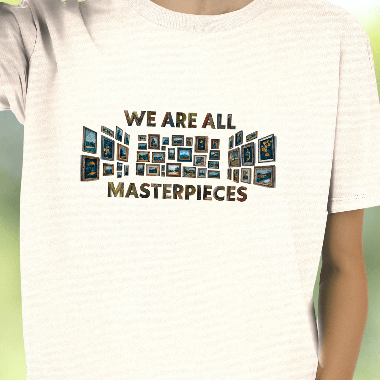 We Are All Masterpieces T-Shirt
