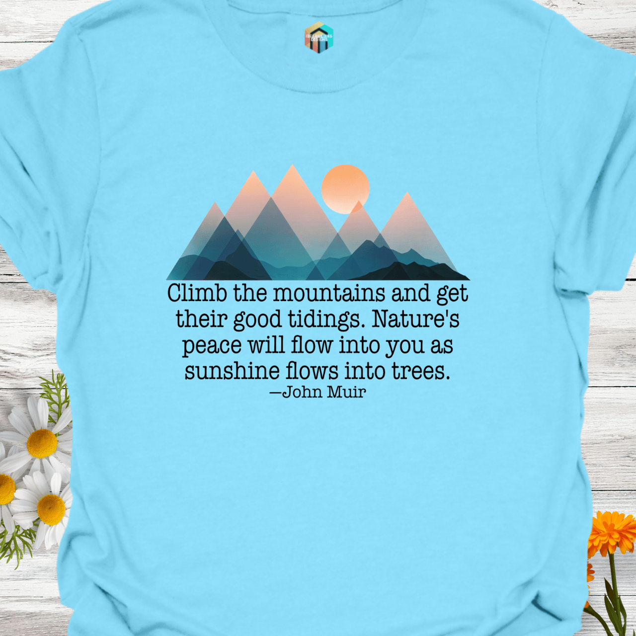 Climb the Mountains for Nature's Peace (Muir) T-Shirt