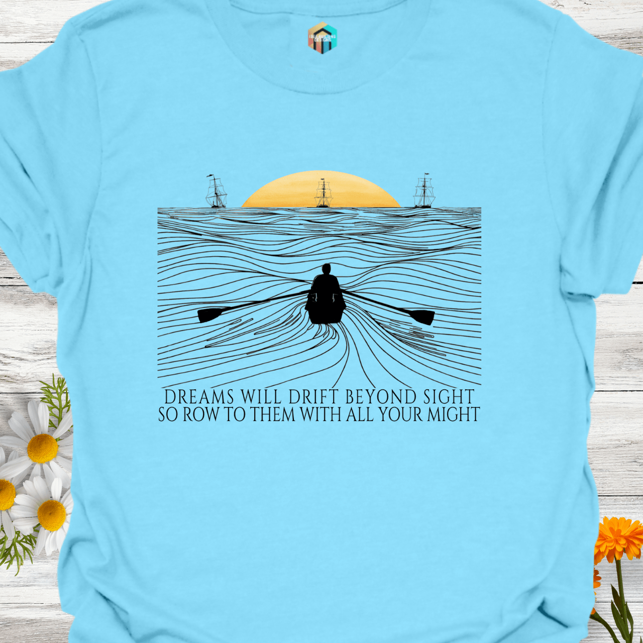Row Out to Your Dreams T-Shirt
