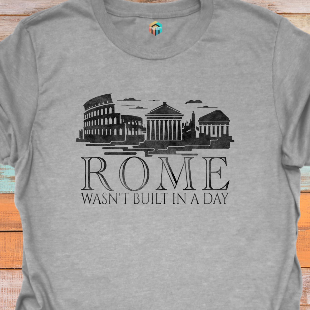 Rome Wasn't Built in a Day T-Shirt