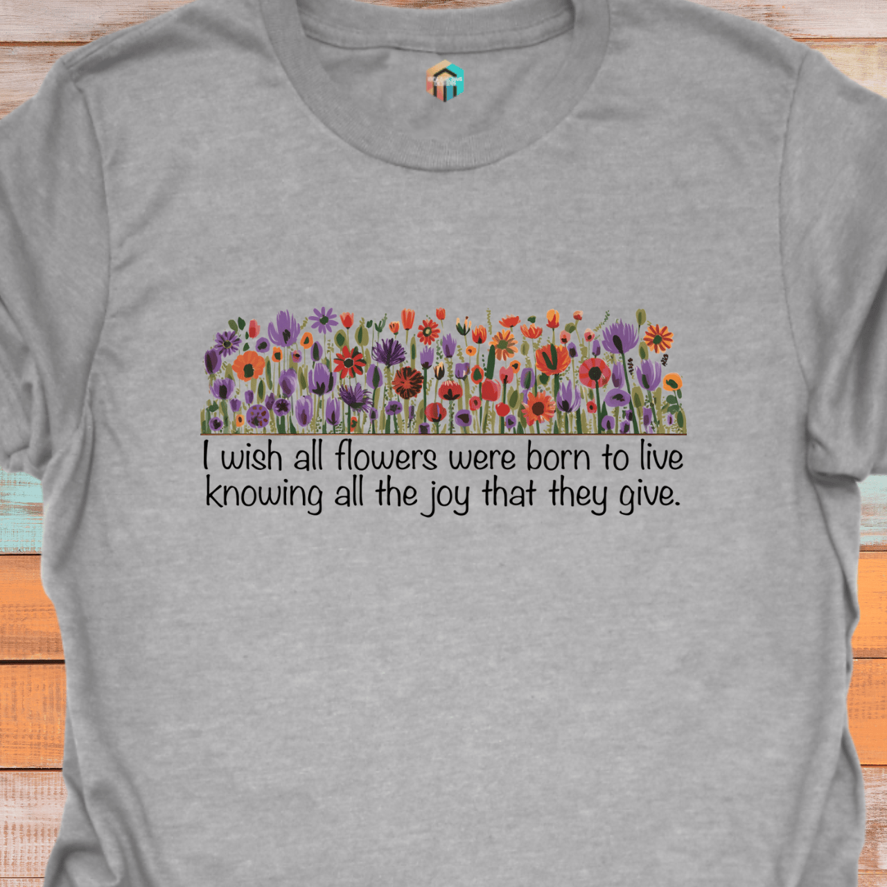 The Joy that Flowers Give T-Shirt