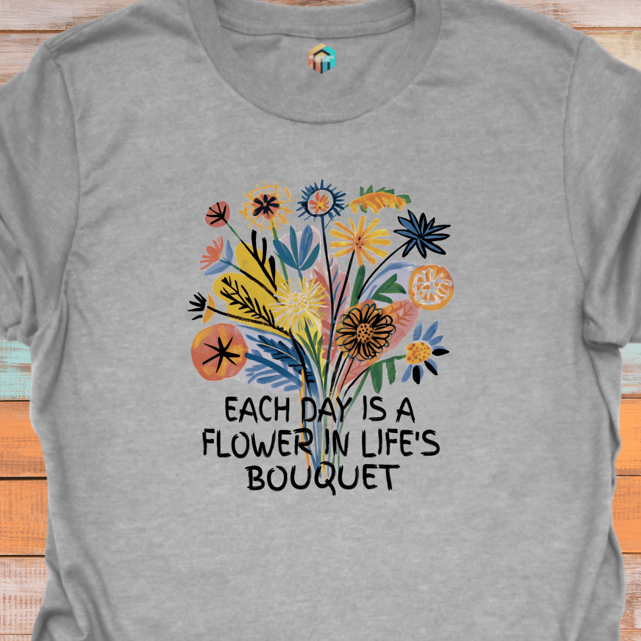Each Day is a Flower in Life's Bouquet T-Shirt