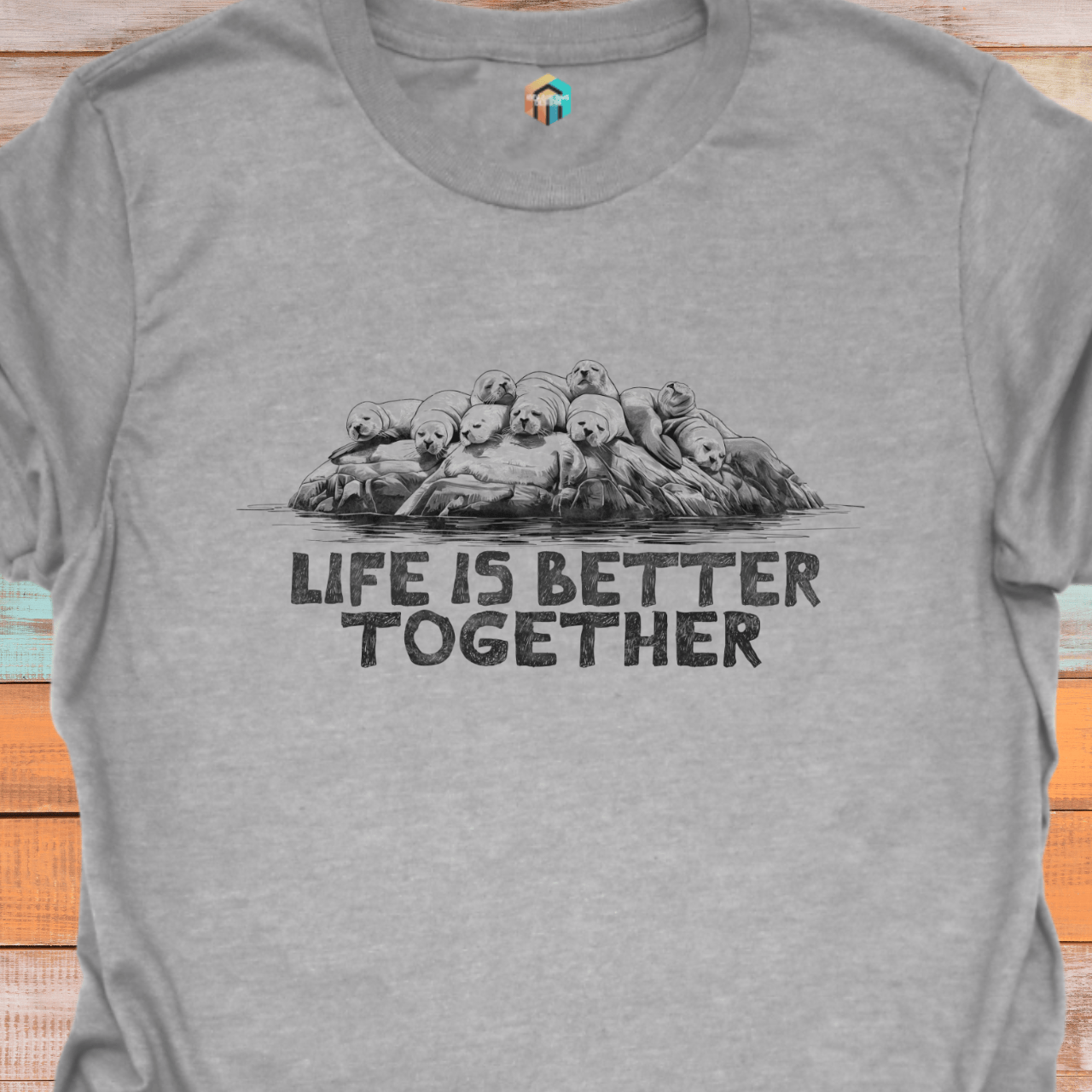 Life is Better Together Sea Lions T-Shirt