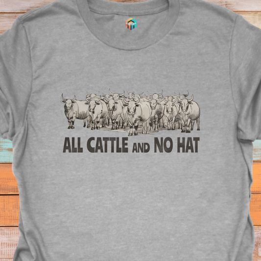 All Cattle and No Hat T-Shirt