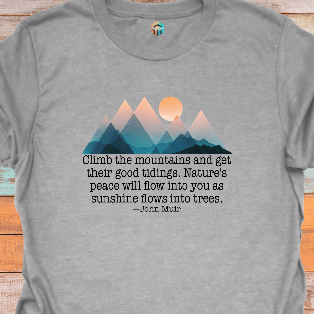 Climb the Mountains for Nature's Peace (Muir) T-Shirt